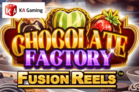 Chocolate Factory Fusion Reels